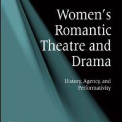 Women's Romantic Theatre and Drama Women's Romantic Theatre and Drama