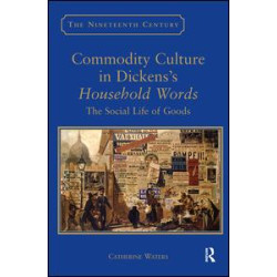 Commodity Culture in Dickens's Household Words Commodity Culture in Dickens's Household Words