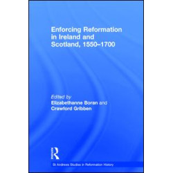 Enforcing Reformation in Ireland and Scotland, 1550–1700 Enforcing Reformation in Ireland and Scotland, 1550–1700