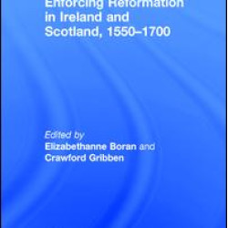 Enforcing Reformation in Ireland and Scotland, 1550–1700 Enforcing Reformation in Ireland and Scotland, 1550–1700