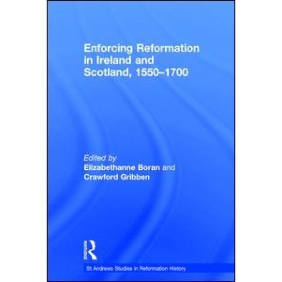 Enforcing Reformation in Ireland and Scotland, 1550–1700