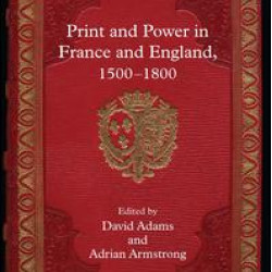 Print and Power in France and England, 1500-1800 Print and Power in France and England, 1500-1800