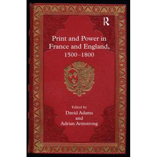 Print and Power in France and England, 1500-1800