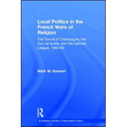 Local Politics in the French Wars of Religion