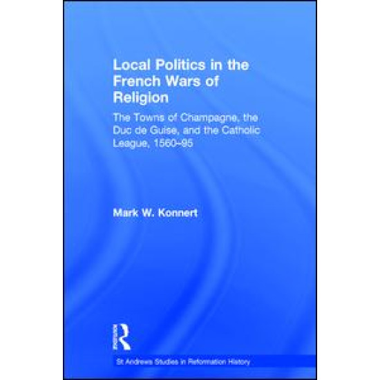 Local Politics in the French Wars of Religion