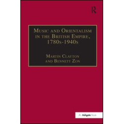 Music and Orientalism in the British Empire, 1780s–1940s Music and Orientalism in the British Empire, 1780s–1940s
