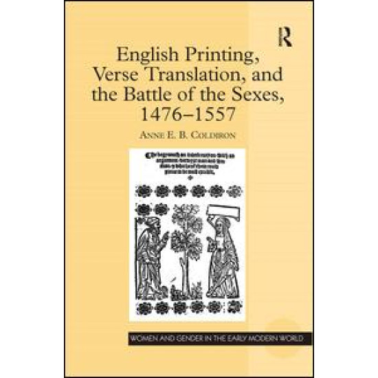 English Printing, Verse Translation, and the Battle of the Sexes, 1476-1557 English Printing, Verse Translation, and the Battle of the Sexes, 1476-1557