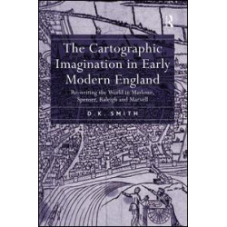 The Cartographic Imagination in Early Modern England The Cartographic Imagination in Early Modern England