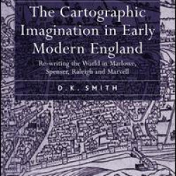 The Cartographic Imagination in Early Modern England The Cartographic Imagination in Early Modern England