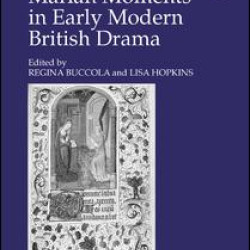 Marian Moments in Early Modern British Drama