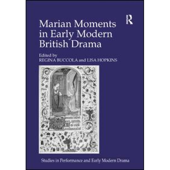 Marian Moments in Early Modern British Drama Marian Moments in Early Modern British Drama