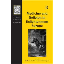 Medicine and Religion in Enlightenment Europe Medicine and Religion in Enlightenment Europe