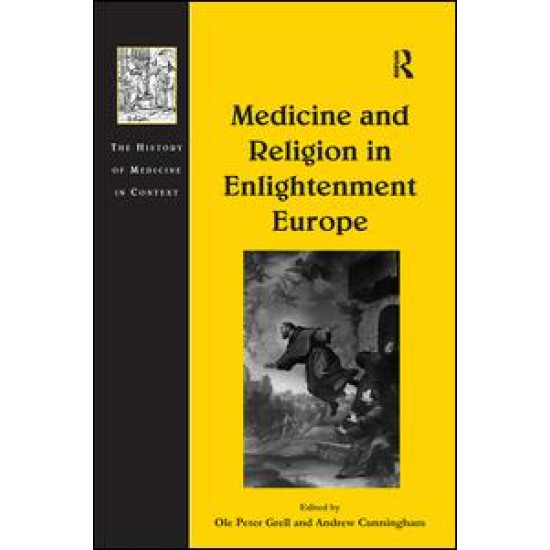 Medicine and Religion in Enlightenment Europe Medicine and Religion in Enlightenment Europe