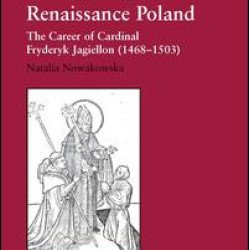 Church, State and Dynasty in Renaissance Poland