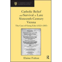 Catholic Belief and Survival in Late Sixteenth-Century Vienna