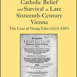 Catholic Belief and Survival in Late Sixteenth-Century Vienna