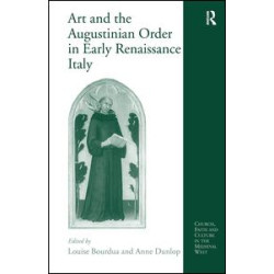 Art and the Augustinian Order in Early Renaissance Italy Art and the Augustinian Order in Early Renaissance Italy