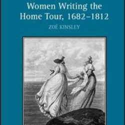 Women Writing the Home Tour, 1682–1812 Women Writing the Home Tour, 1682–1812