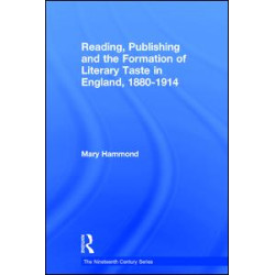 Reading, Publishing and the Formation of Literary Taste in England, 1880-1914