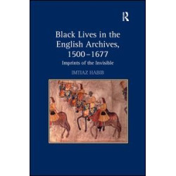 Black Lives in the English Archives, 1500–1677