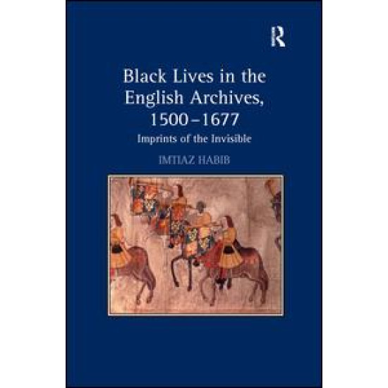 Black Lives in the English Archives, 1500–1677 Black Lives in the English Archives, 1500–1677