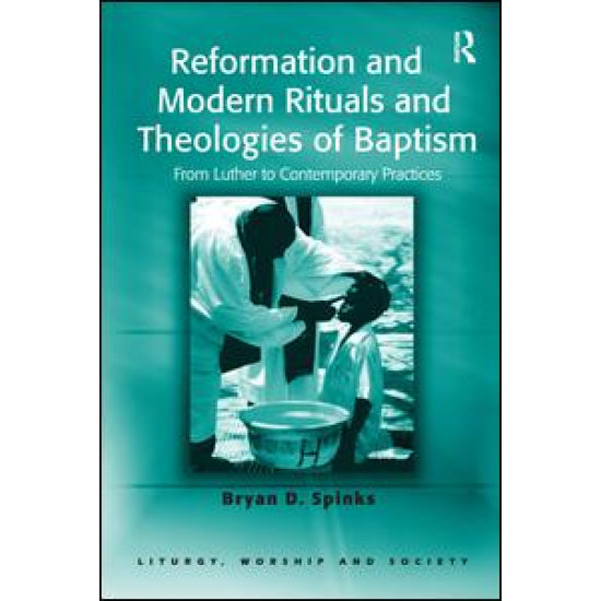 Reformation and Modern Rituals and Theologies of Baptism Reformation and Modern Rituals and Theologies of Baptism