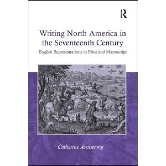 Writing North America in the Seventeenth Century