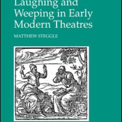 Laughing and Weeping in Early Modern Theatres Laughing and Weeping in Early Modern Theatres