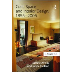 Craft, Space and Interior Design, 1855–2005 Craft, Space and Interior Design, 1855–2005