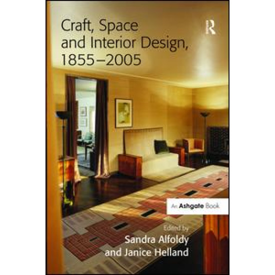 Craft, Space and Interior Design, 1855–2005 Craft, Space and Interior Design, 1855–2005