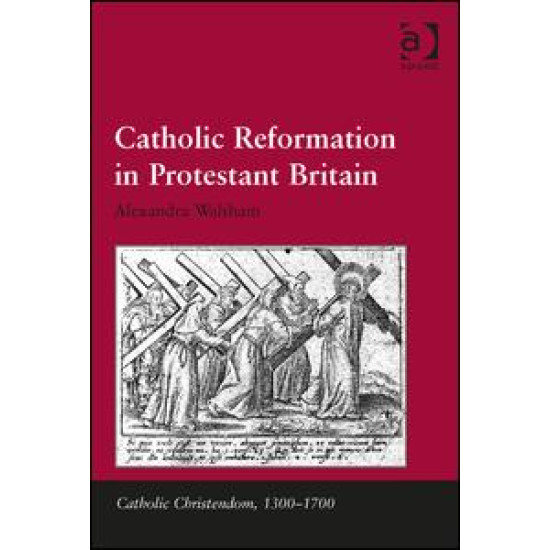 Catholic Reformation in Protestant Britain Catholic Reformation in Protestant Britain