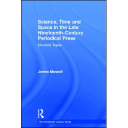 Science, Time and Space in the Late Nineteenth-Century Periodical Press Science, Time and Space in the Late Nineteenth-Century Periodical Press