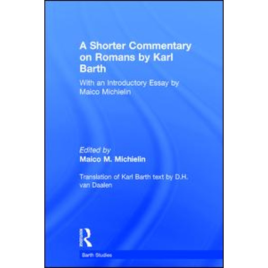 A Shorter Commentary on Romans by Karl Barth A Shorter Commentary on Romans by Karl Barth