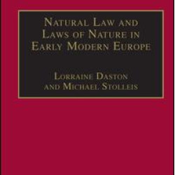 Natural Law and Laws of Nature in Early Modern Europe Natural Law and Laws of Nature in Early Modern Europe
