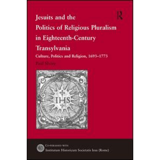 Jesuits and the Politics of Religious Pluralism in Eighteenth-Century Transylvania