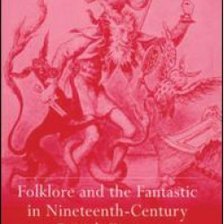 Folklore and the Fantastic in Nineteenth-Century British Fiction Folklore and the Fantastic in Nineteenth-Century British Fiction