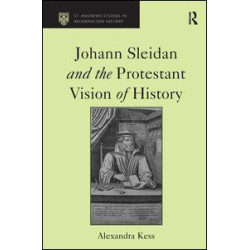 Johann Sleidan and the Protestant Vision of History