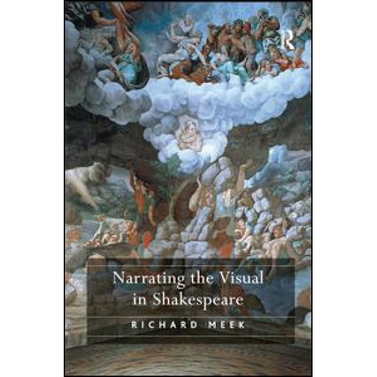 Narrating the Visual in Shakespeare Narrating the Visual in Shakespeare