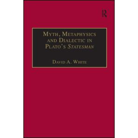 Myth, Metaphysics and Dialectic in Plato's Statesman