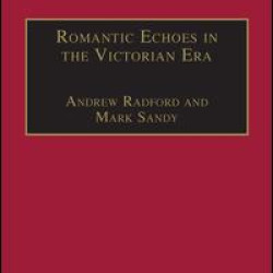 Romantic Echoes in the Victorian Era Romantic Echoes in the Victorian Era