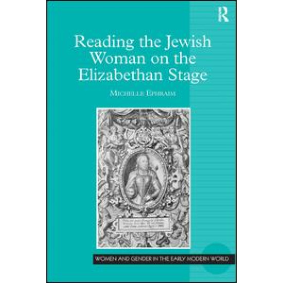 Reading the Jewish Woman on the Elizabethan Stage Reading the Jewish Woman on the Elizabethan Stage
