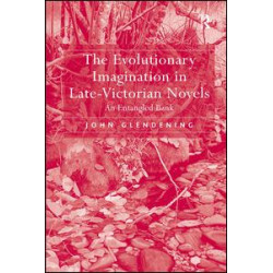 The Evolutionary Imagination in Late-Victorian Novels The Evolutionary Imagination in Late-Victorian Novels