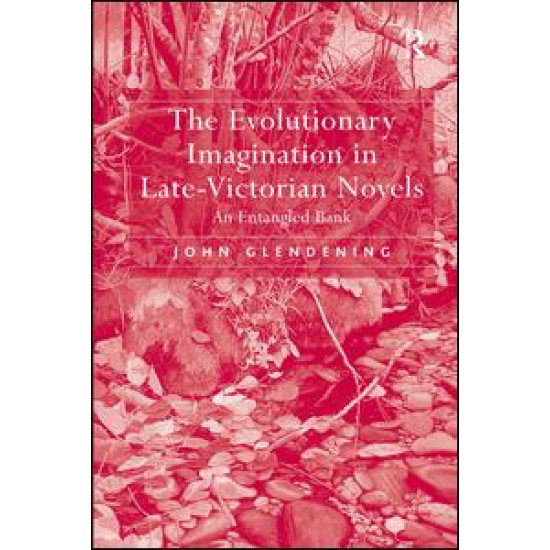 The Evolutionary Imagination in Late-Victorian Novels The Evolutionary Imagination in Late-Victorian Novels