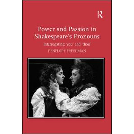 Power and Passion in Shakespeare's Pronouns Power and Passion in Shakespeare's Pronouns
