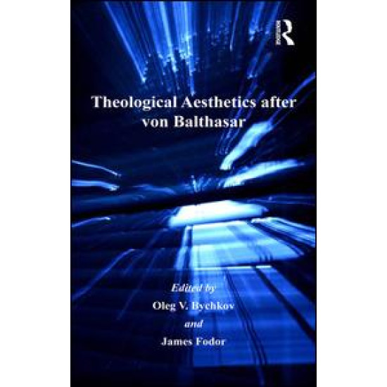 Theological Aesthetics after von Balthasar Theological Aesthetics after von Balthasar