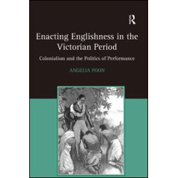 Enacting Englishness in the Victorian Period Enacting Englishness in the Victorian Period