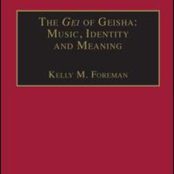 The Gei of Geisha: Music, Identity and Meaning The Gei of Geisha: Music, Identity and Meaning