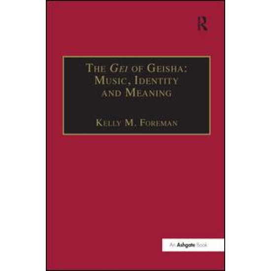 The Gei of Geisha: Music, Identity and Meaning The Gei of Geisha: Music, Identity and Meaning