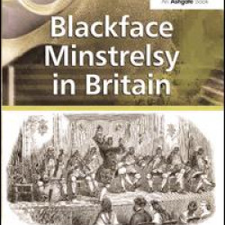 Blackface Minstrelsy in Britain Blackface Minstrelsy in Britain