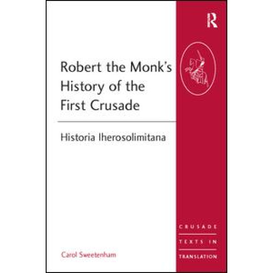 Robert the Monk's History of the First Crusade Robert the Monk's History of the First Crusade